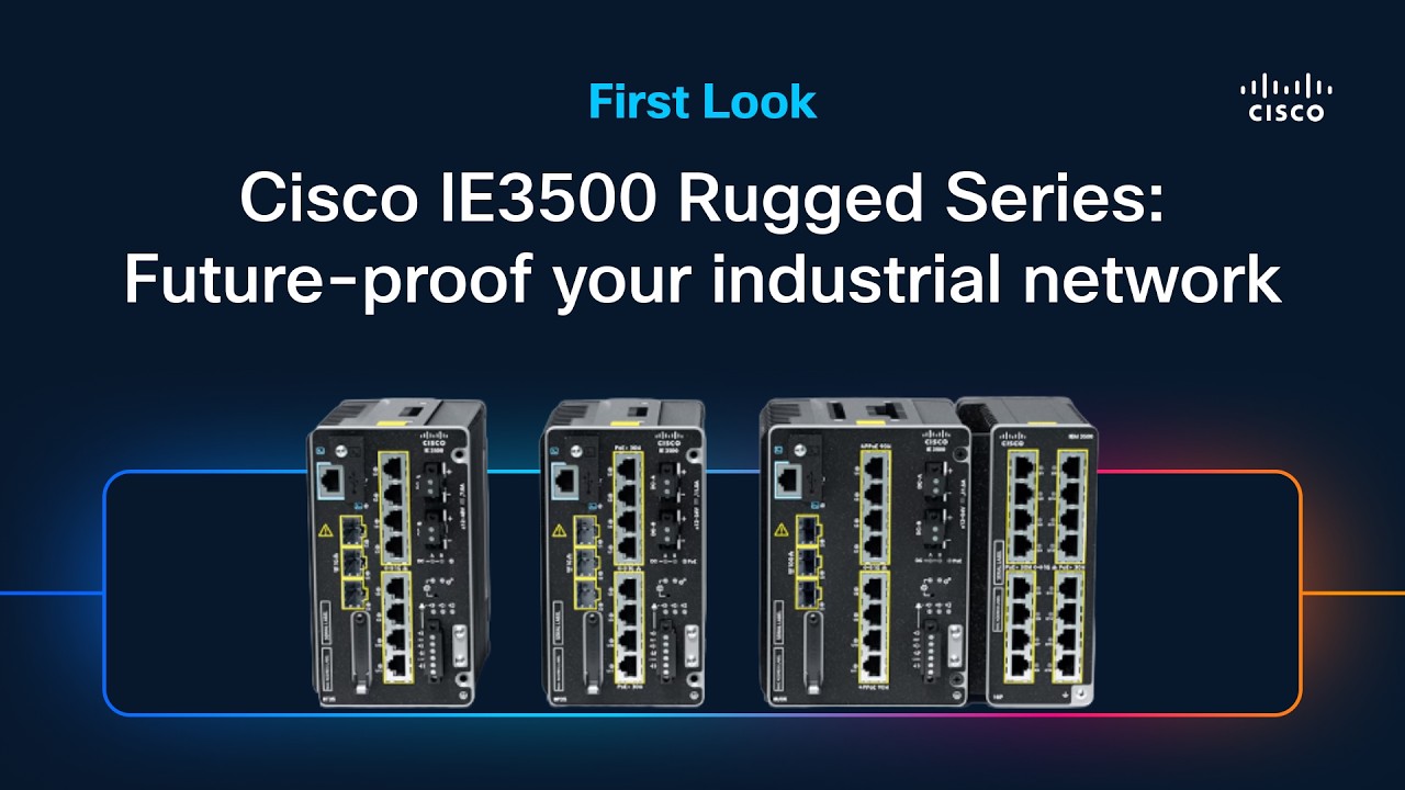 Cisco IE3500 Rugged Series: Future-proof your industrial network