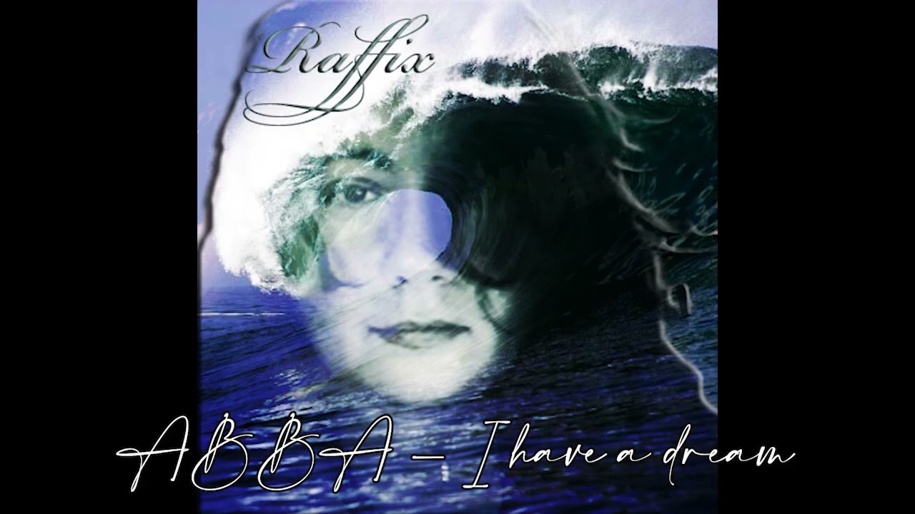 Abba - I have a dream (Raffix)