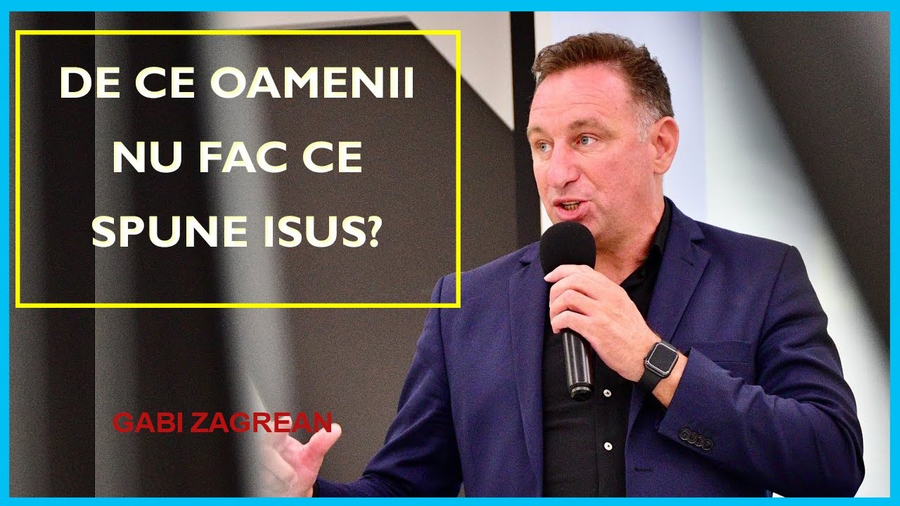 Gabi Zagrean - De ce oamenii nu fac ce spune Isus? Predica