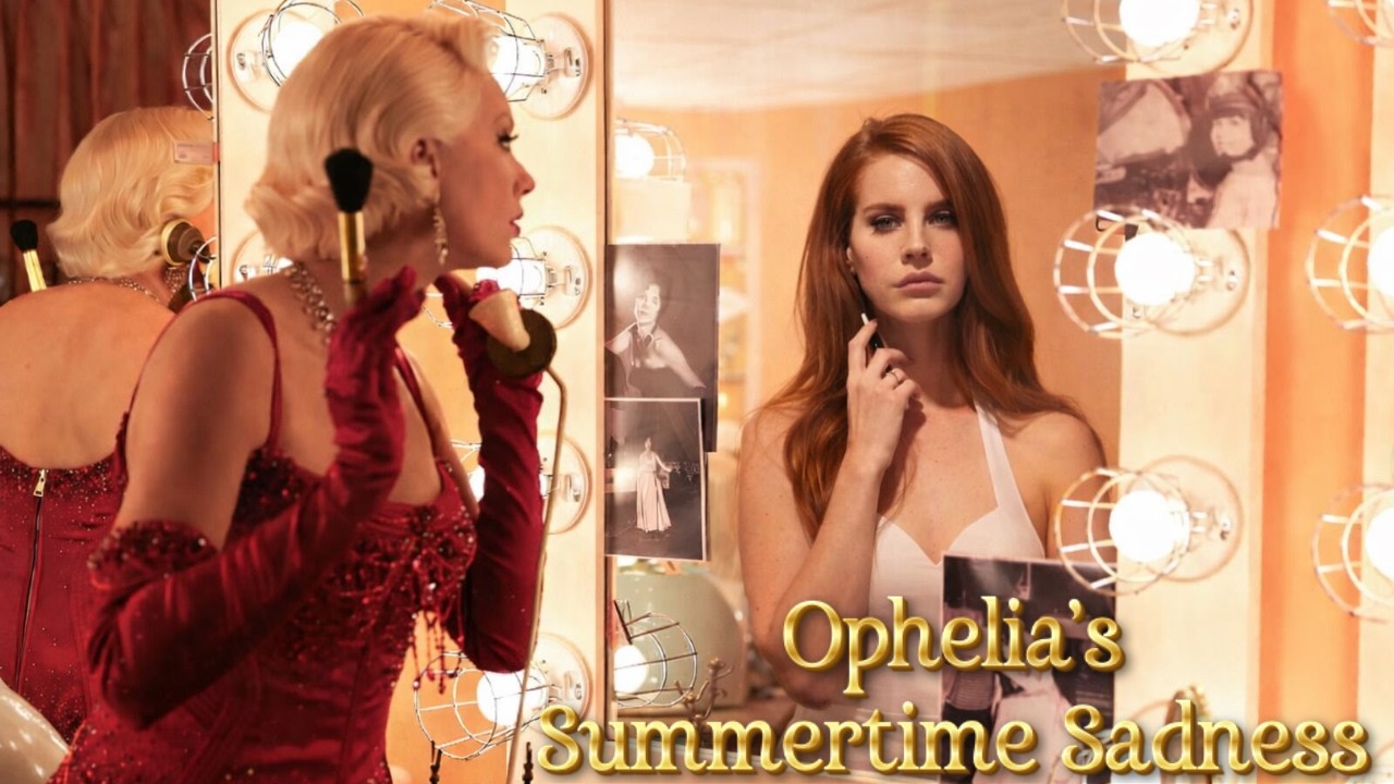 Ophelia's Summertime Sadness MASHUP