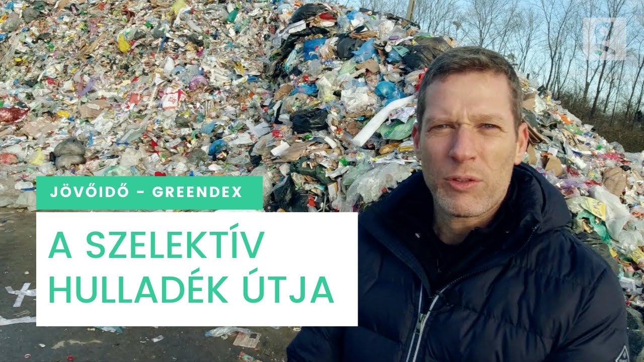 A szelektív hulladék útja - Jövő idő | Greendex