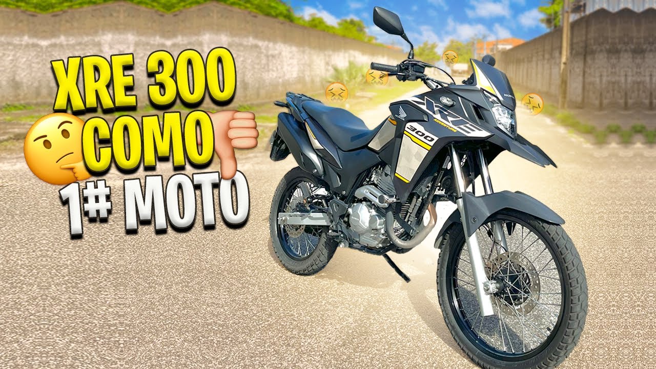 XRE 300 COMO PRIMEIRA MOTO (nao compre antes de assistir o video)