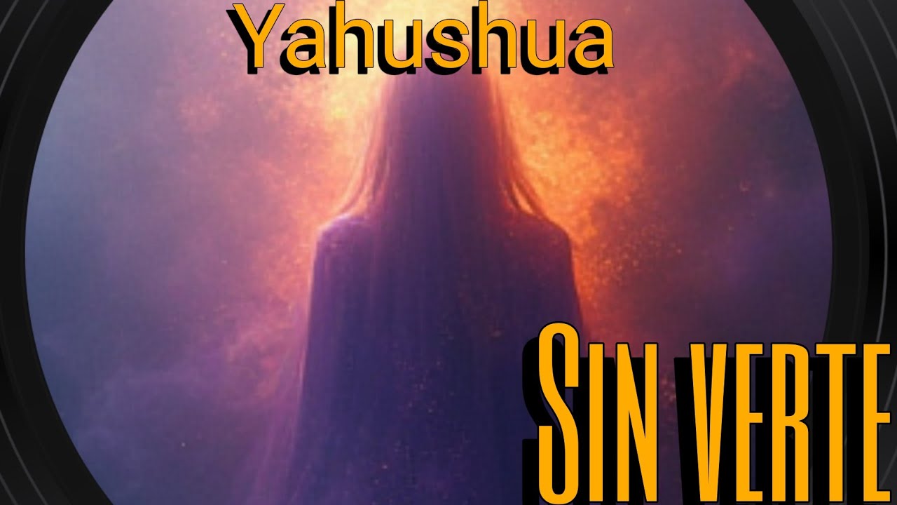 Sin verte / YAHUshua /