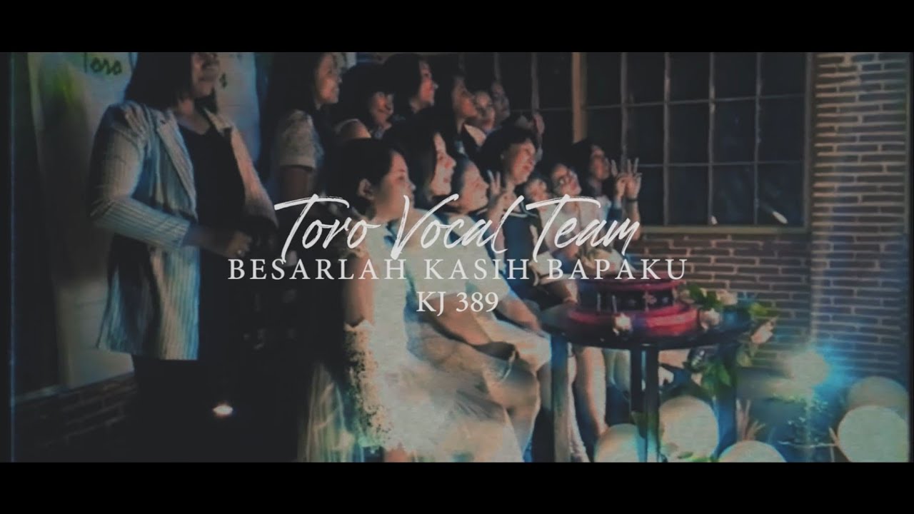 Besarlah Kasih Bapaku - Toro Vocal Team (KJ 389)