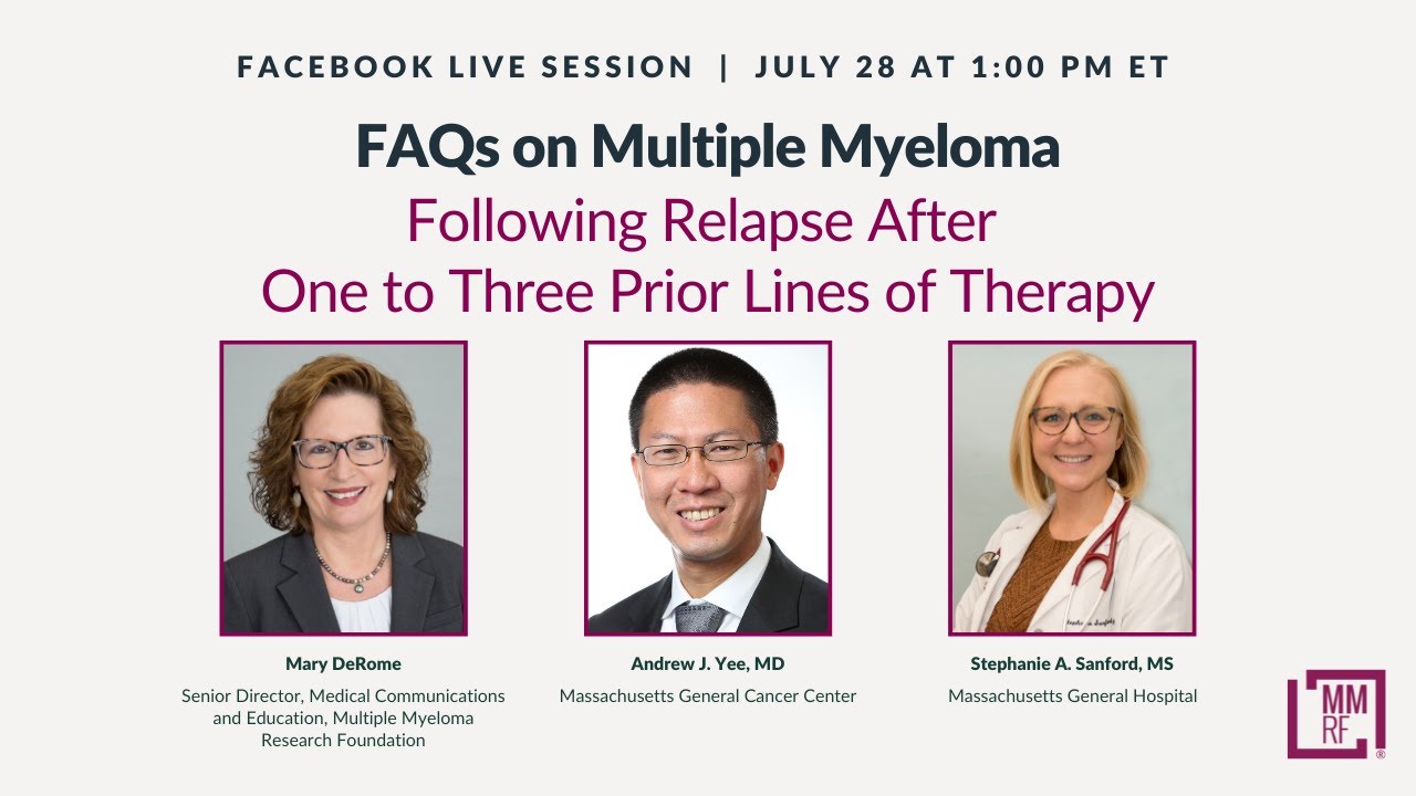 Facebook Live 7/28/22: FAQs on Multiple Myeloma Following Relapse After 1-3 Prior Lines of Therapy