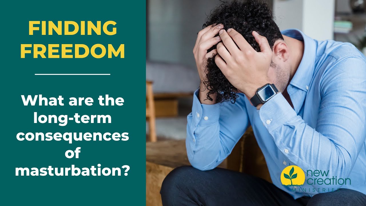 What are the long term consequences of masturbation