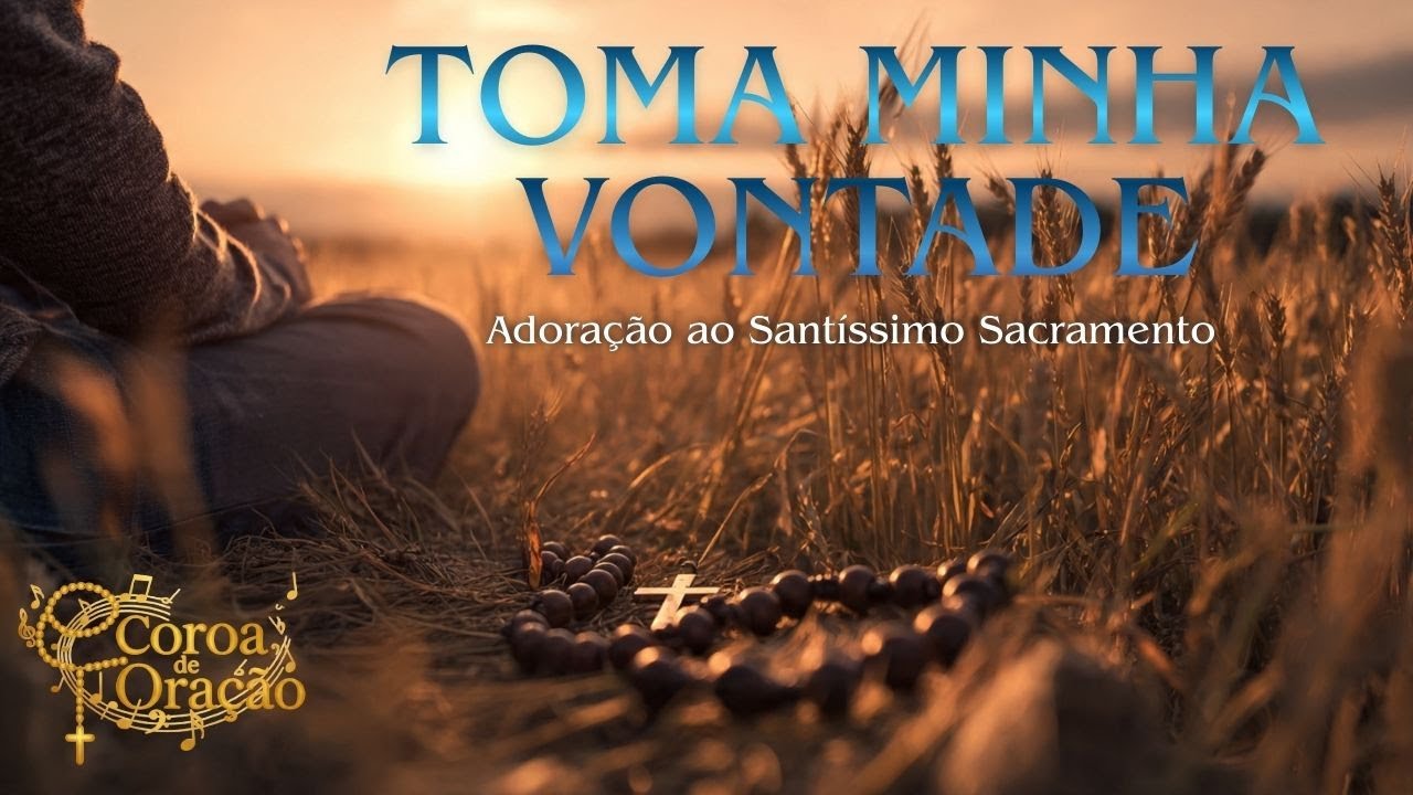 Toma Minha Vontade: Adoração ao Santíssimo Sacramento / LOUVOR CATÓLICO 🙏✨ #catolico #eucaristia