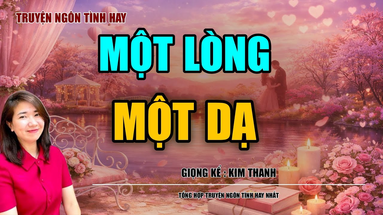 NGHE TRUYỆN NGÔN TÌNH HAY: MỘT LÒNG MỘT DẠ :TỔNG HỢP TRUYỆN NGÔN TÌNH HAY NHẤT