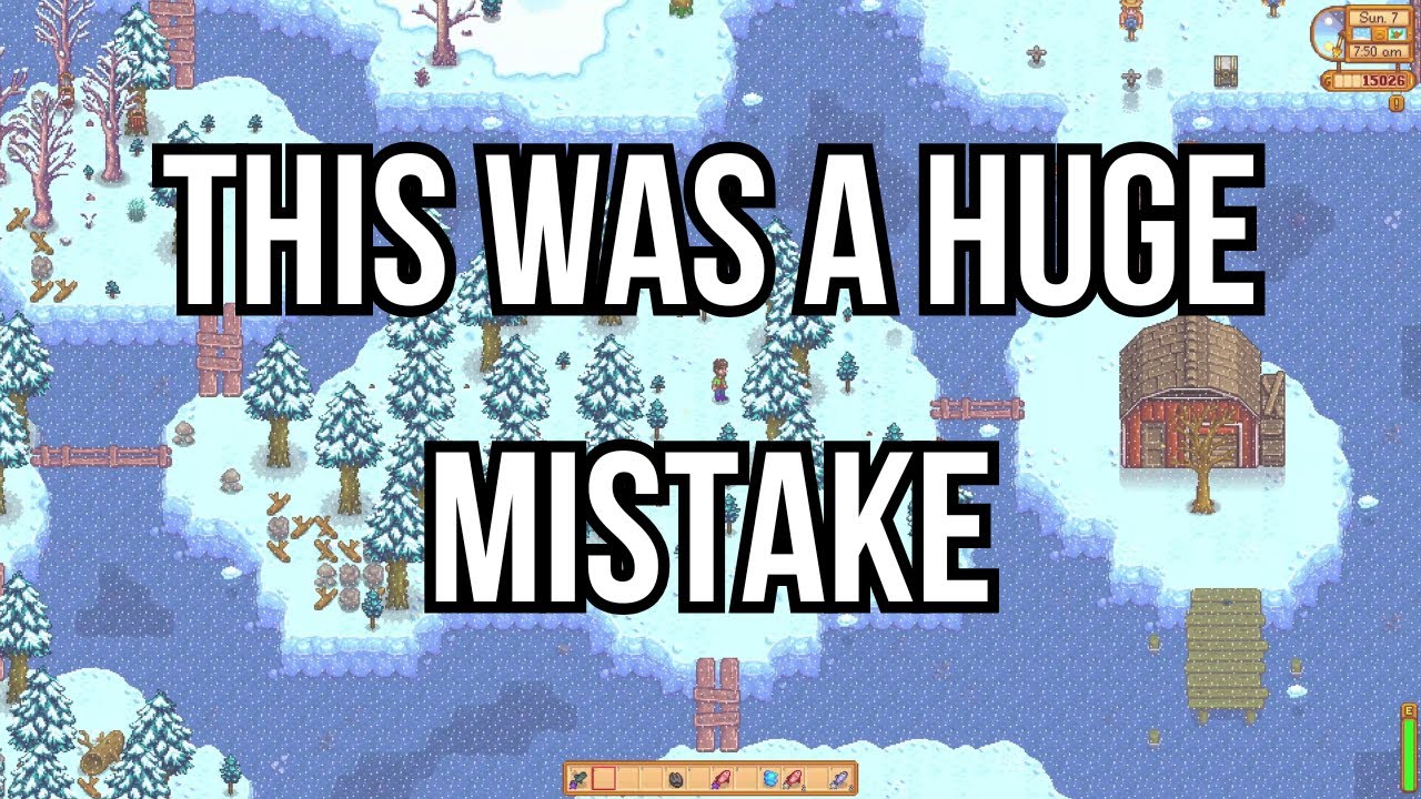 Я снова совершил ту же ошибку в Stardew Valley.