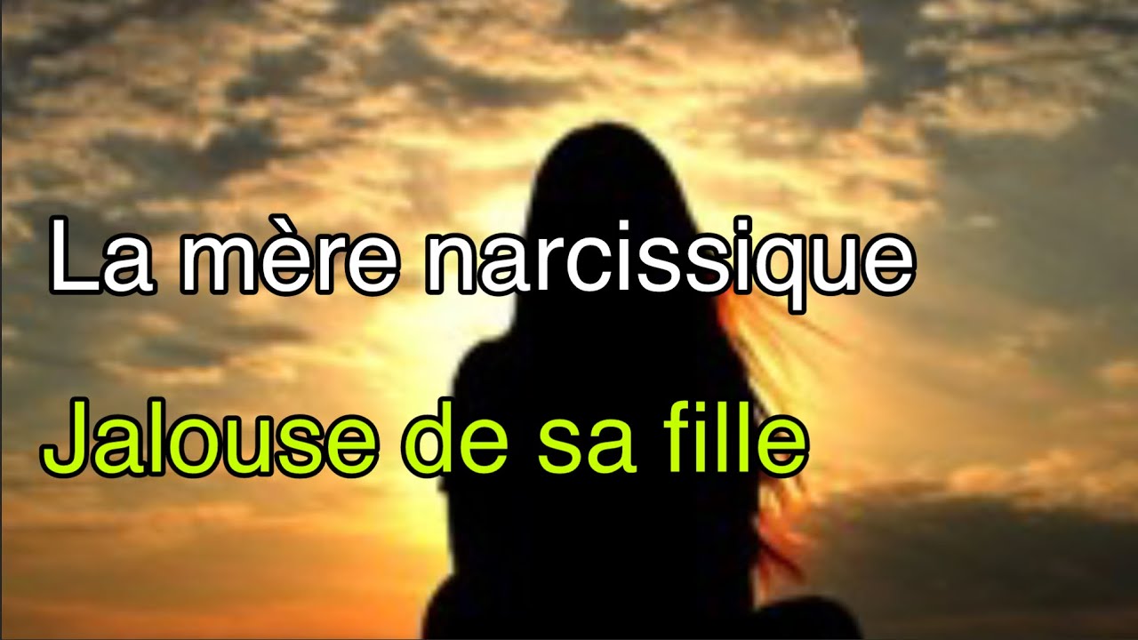 La mère narcissique jalouse de sa fille 