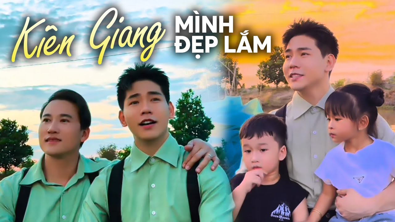 Kiên Giang Mình Đẹp Lắm - Ka Ka - Muội Muội - Thanh Đoàn - Hà Trí Quang
