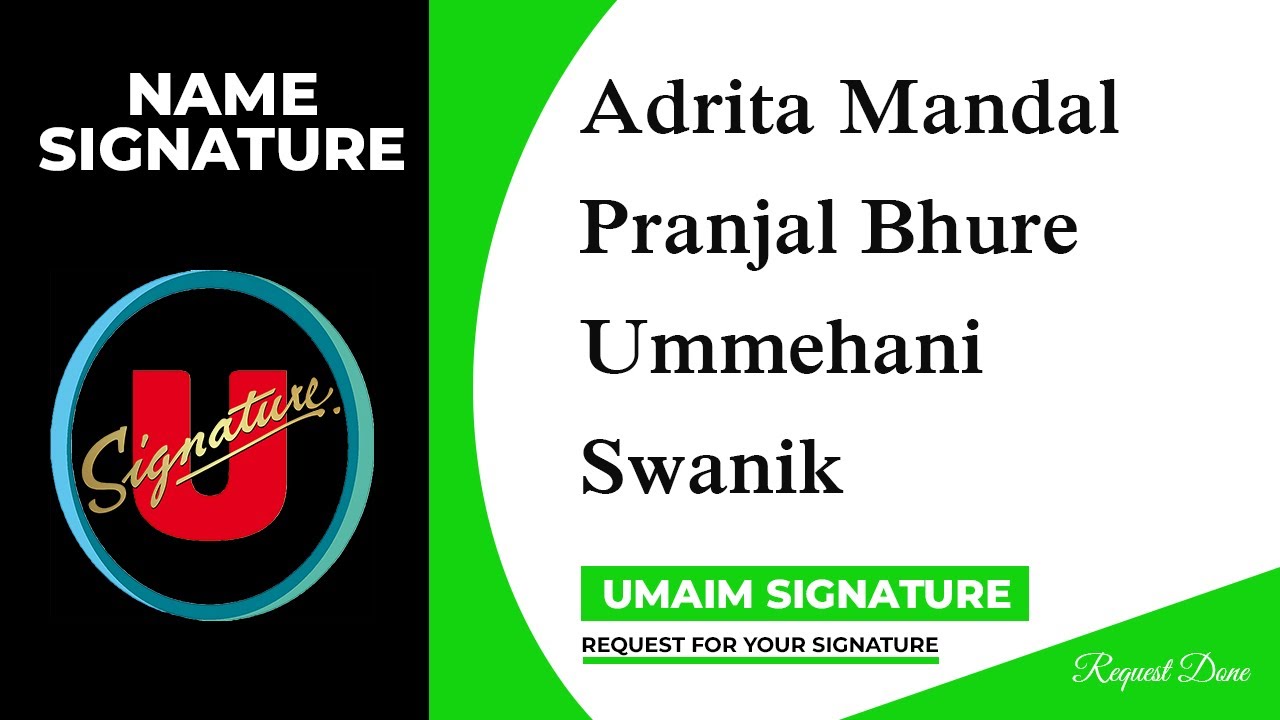 Adrita Mandal | Pranjal Bhure | Ummehani | Swanik Name Signature | 3 Design | Umaim Signature