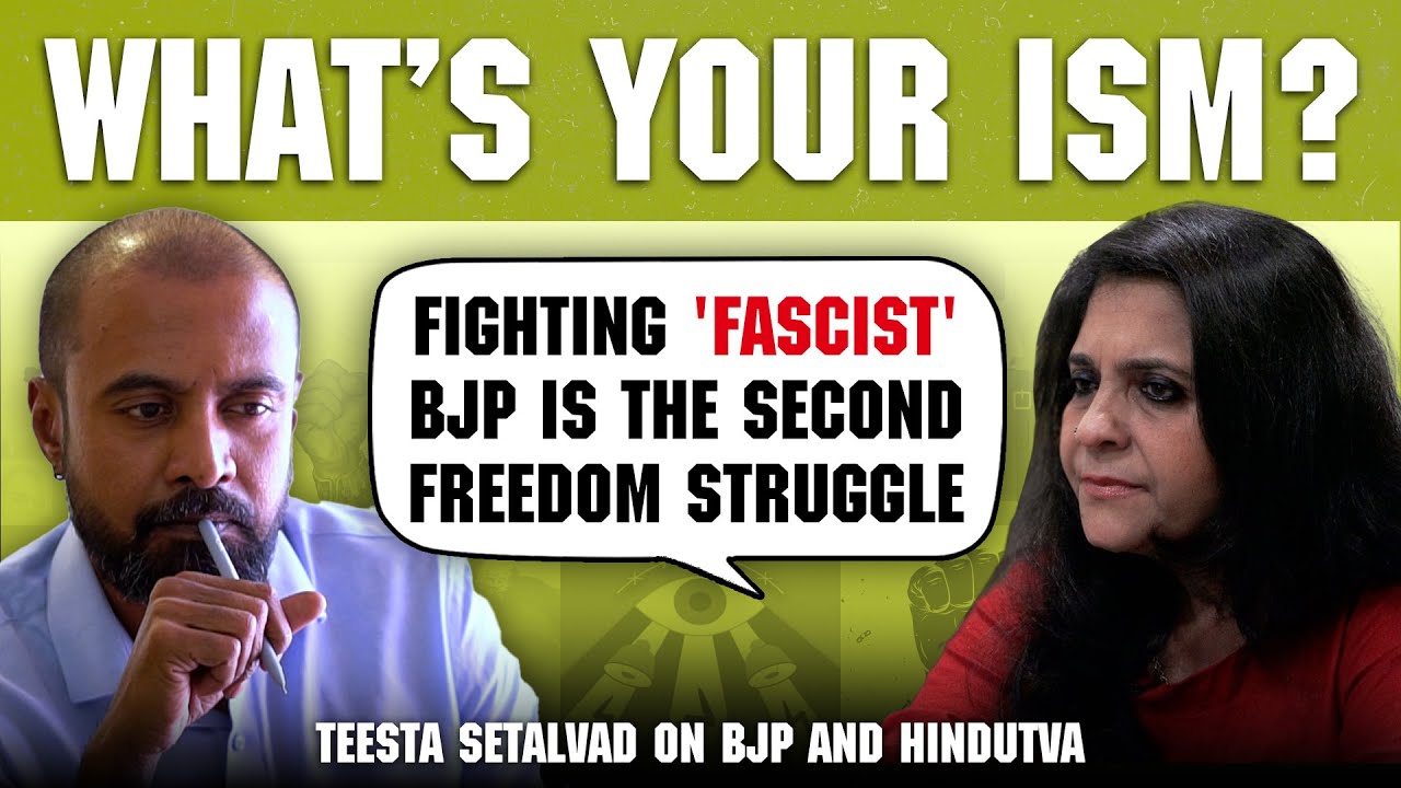 What’s Your Ism? Ep 13 feat. Teesta Setalvad on coalition building against BJP & Hindutva