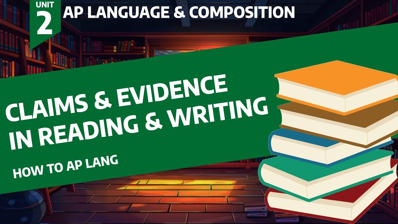 Understanding Claims and Evidence in Reading and Writing - How to AP Lang Unit 2