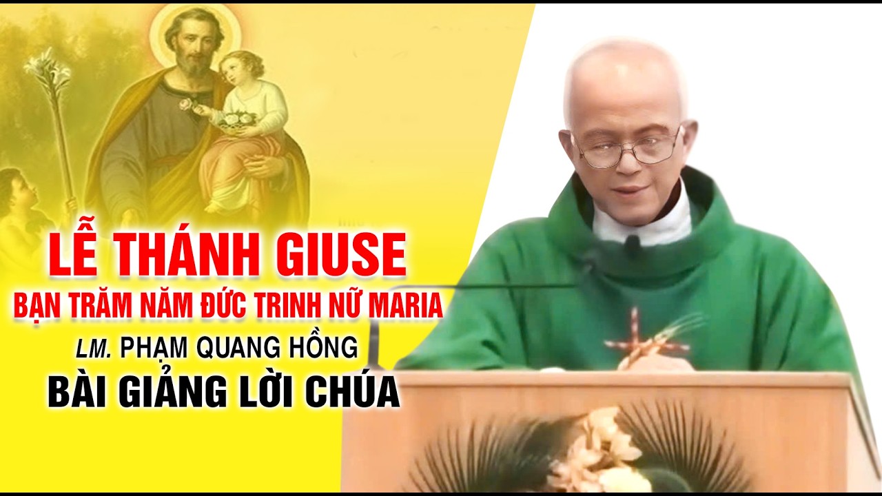 Lễ Thánh GIUSE Bạn Trăm Năm Đức Trinh Nữ MARIA | LM. Phạm Quang Hồng
