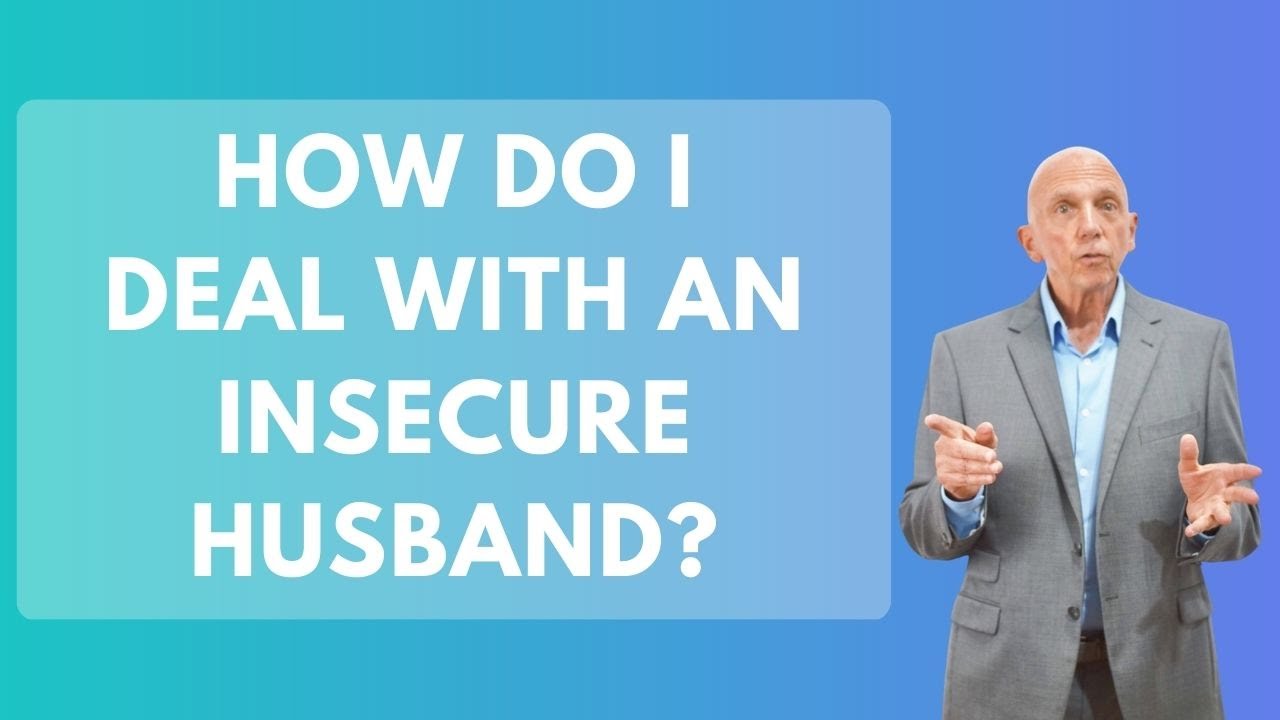 How Do I Deal with an Insecure Husband?