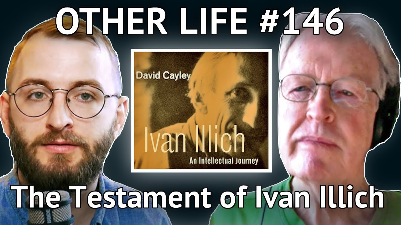 The Testament of Ivan Illich with Biographer David Cayley