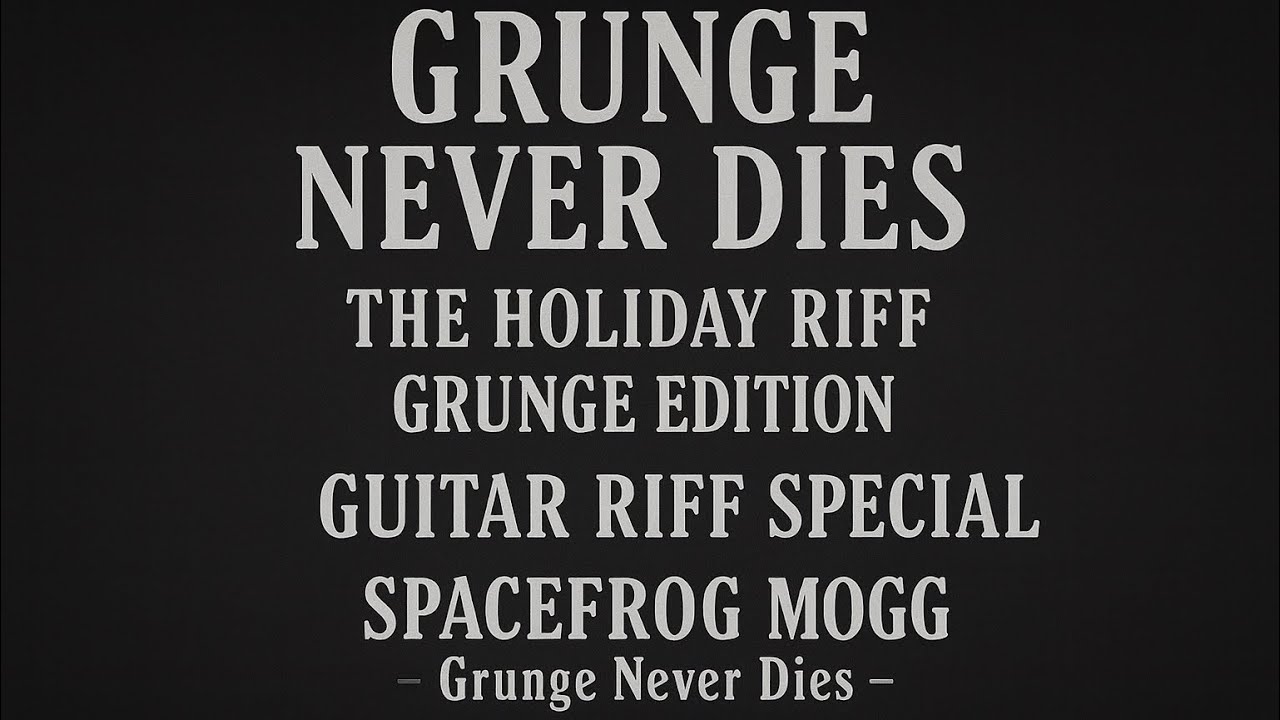 Grunge Never Dies – The Holiday Riffs (Grunge Edition) | Spacefrog Mogg