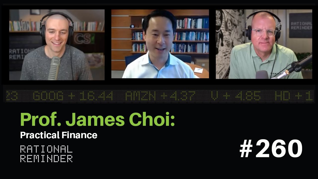 Prof. James Choi: Practical Finance | Rational Reminder 260