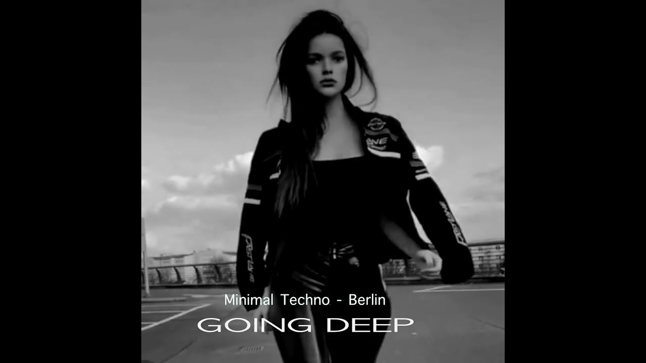 Minimal Techno Berlin [ Going Deep ]