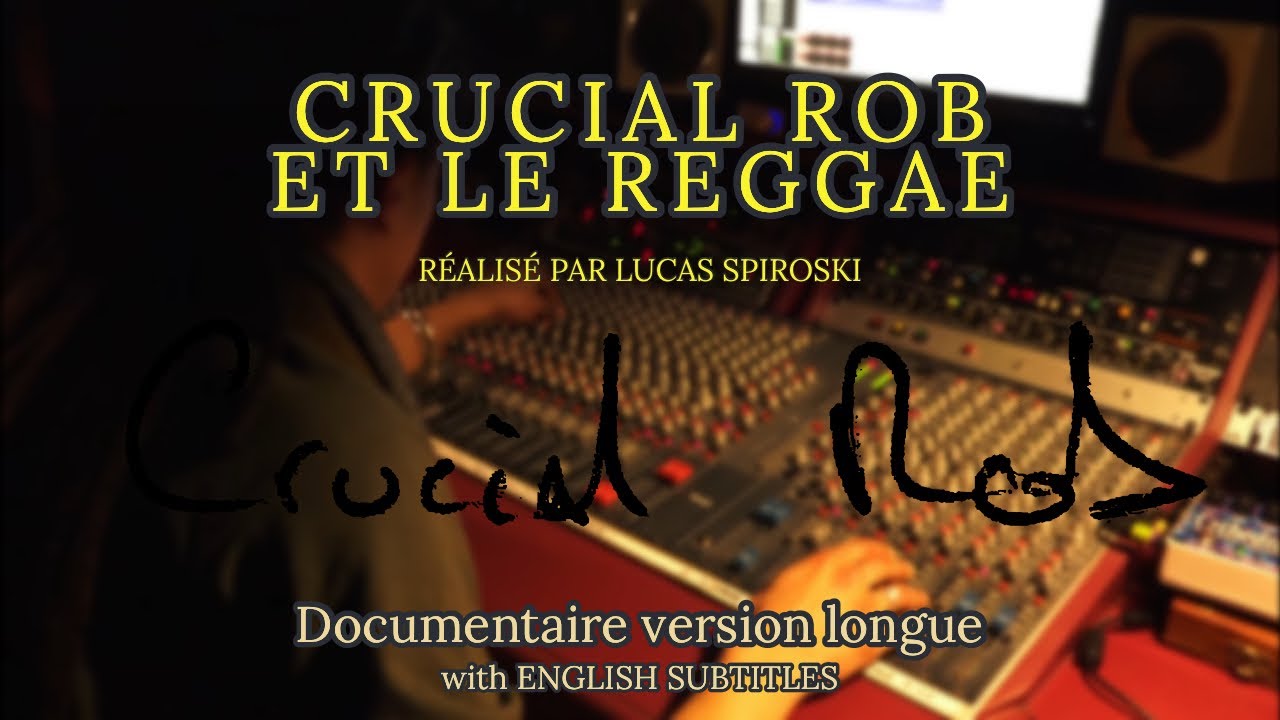 CRUCIAL ROB ET LE REGGAE documentaire version longue [ENGLISH SUBTITLES]