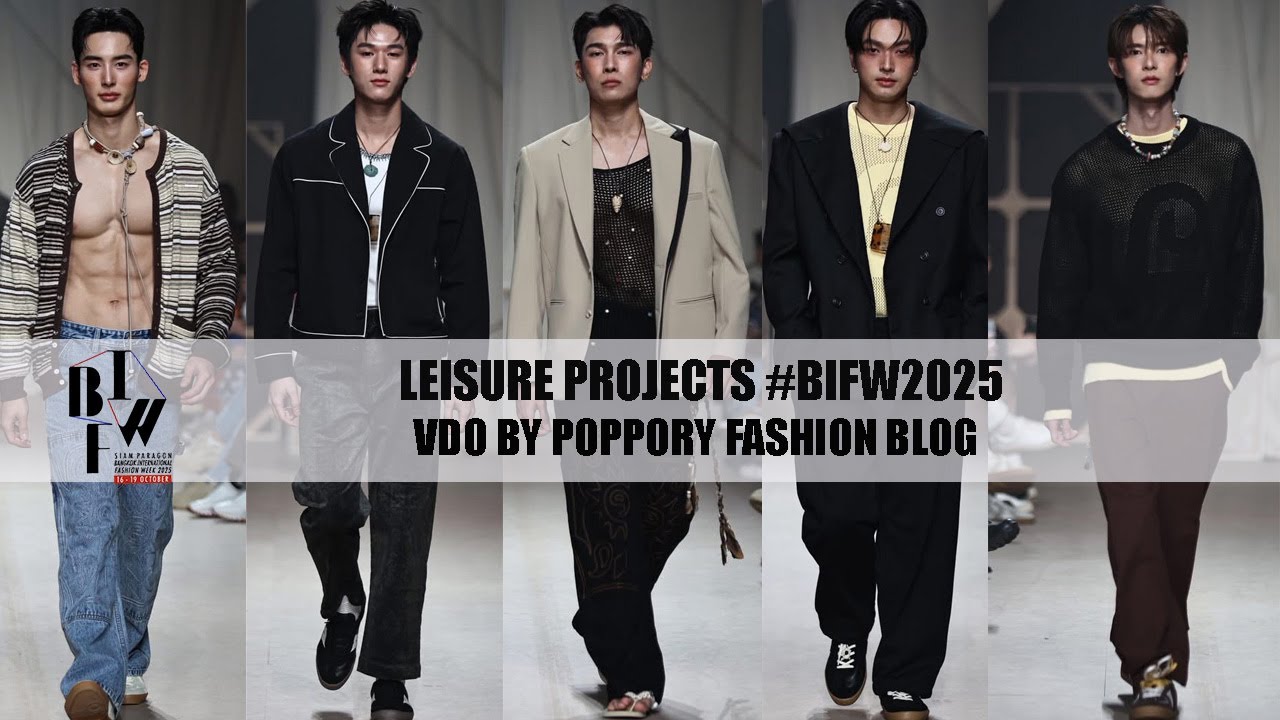 Leisure Projects | Bangkok International Fashion Week 2025 | VDO BY POPPORY