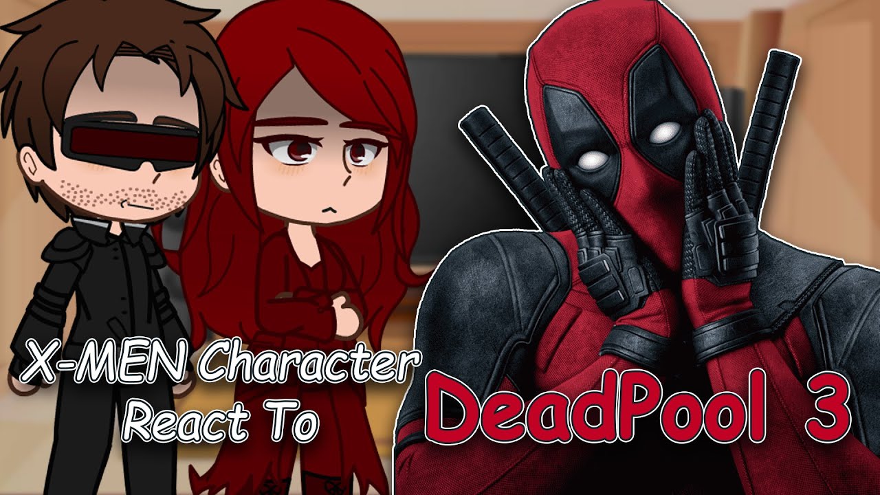 X-MEN React to Deadpool 3 & Wolverine| Gacha React | Full Video