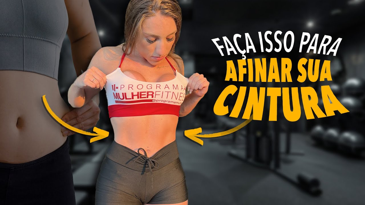 FAÇA ISSO PARA AFINAR A SUA CINTURA DE VEZ!