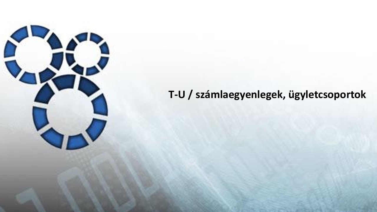 T-U / számlaegyenlegek, ügyletcsoportok