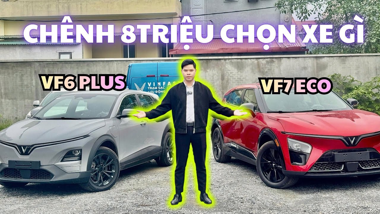 Cùng tầm giá chọn xe nào giữa VF6 PLUS và VF7 ECO!