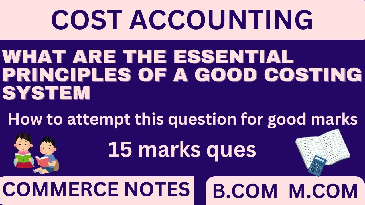Essential Principles of a Good Costing System | Cost Accounting | BCom & MCom | PU |