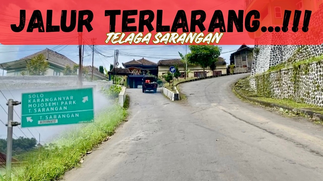 AWASSS..!!! JALUR SARANGAN via  NGERONG || “Jalur TERLARANG untuk umum”