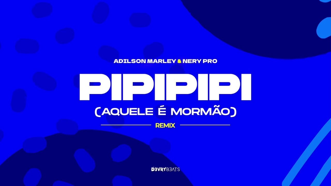 Ad&iacute;lson Marley - Pipipipi (Aquele &eacute; Morm&atilde;o) (Nery Pro Remix)