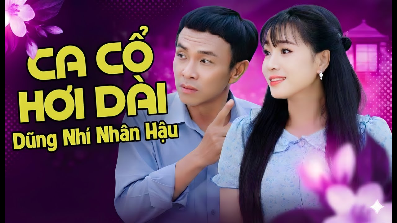 Liên Khúc Tân Cổ Sợ Vợ & Oải Chè Đậu - Dũng Nhí & Nhân Hậu