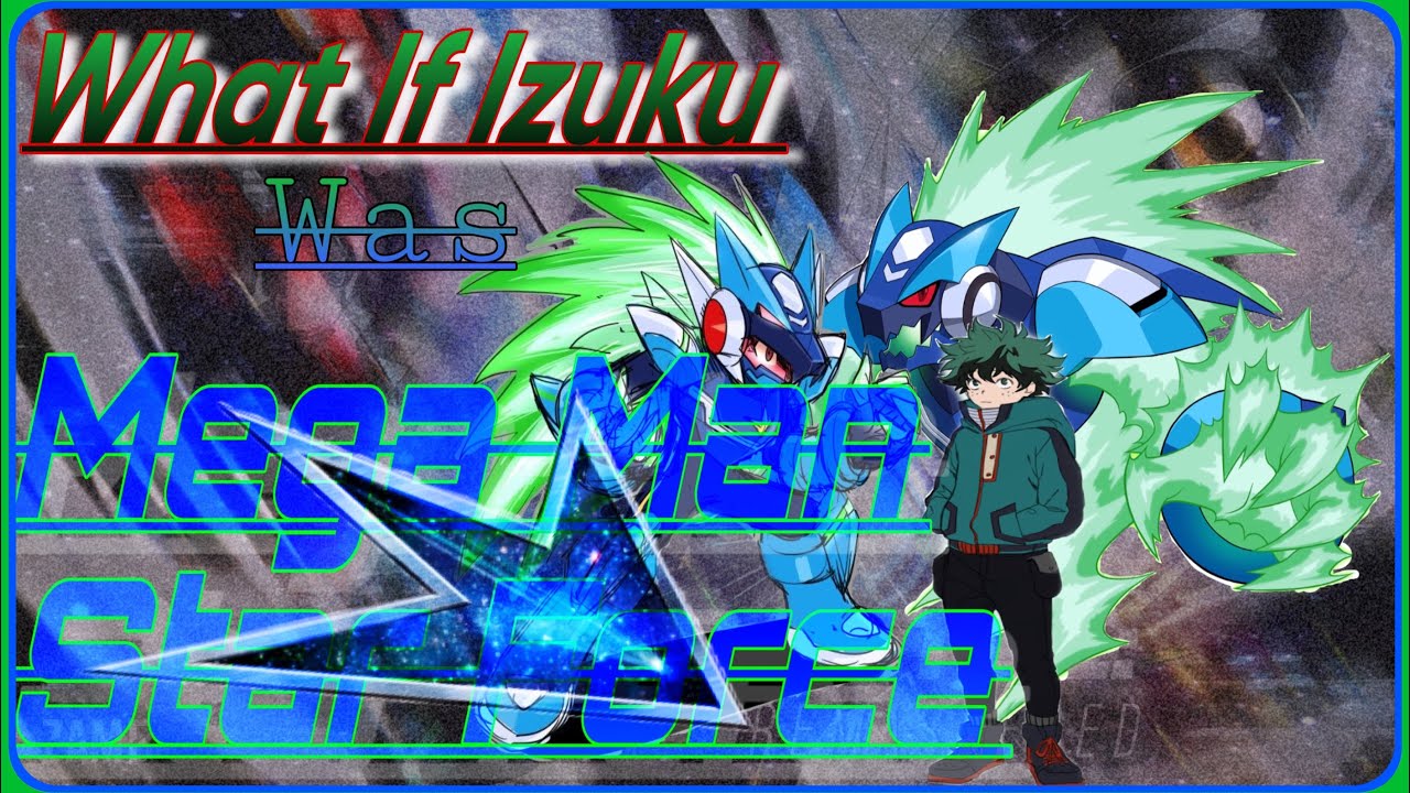 What if Deku was MegaMan Star Force part 1: A New Start | My Hero Academia / MegaMan Star Force |