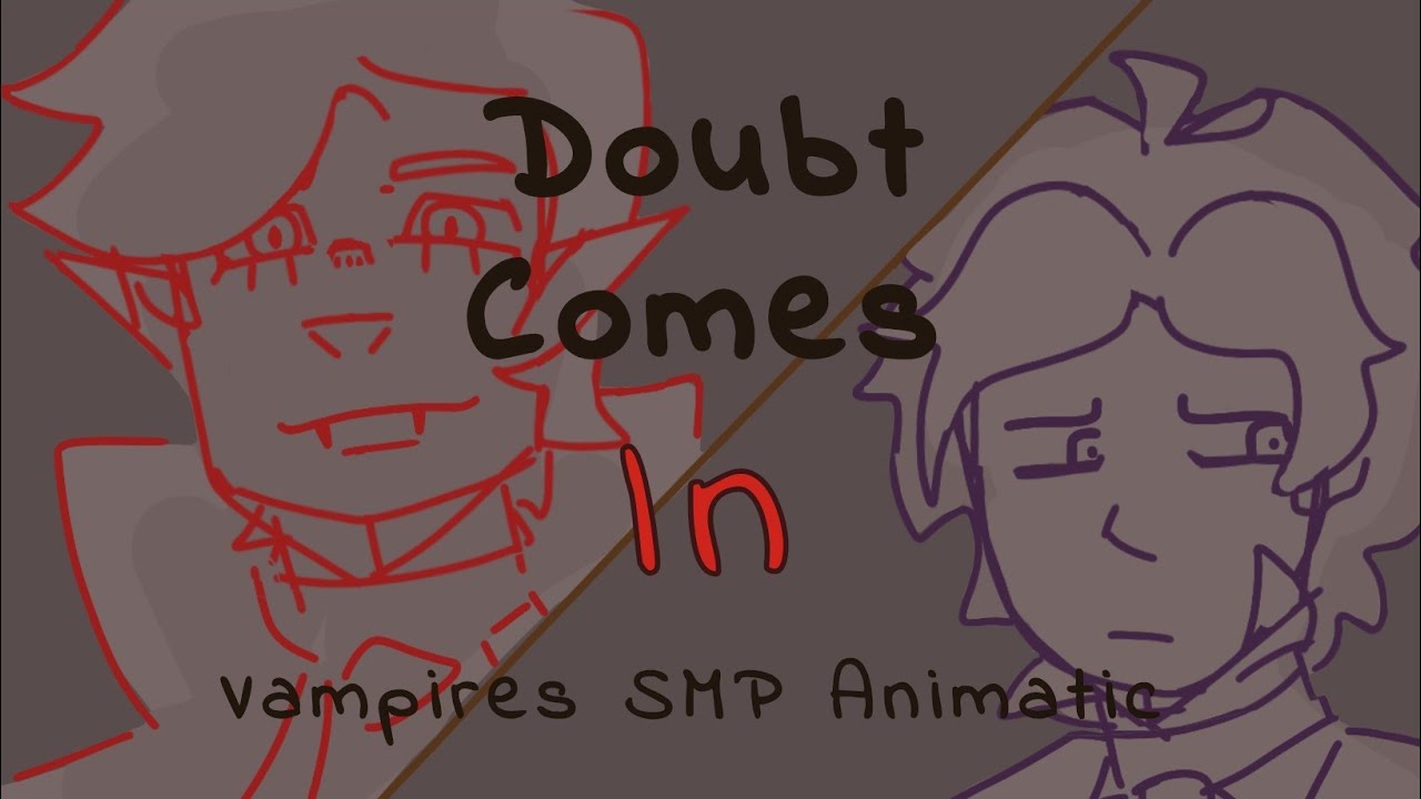 Doubt Comes In || Vampires SMP Animatic