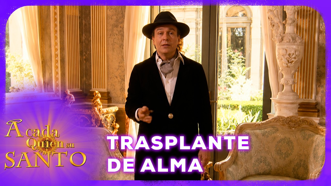 Trasplante de alma | A Cada Quien Su Santo