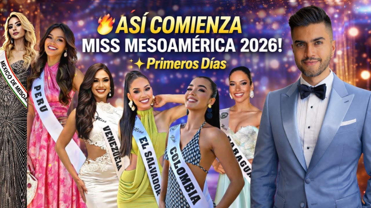 Miss Mesoamérica 2026 - Análisis Primero días