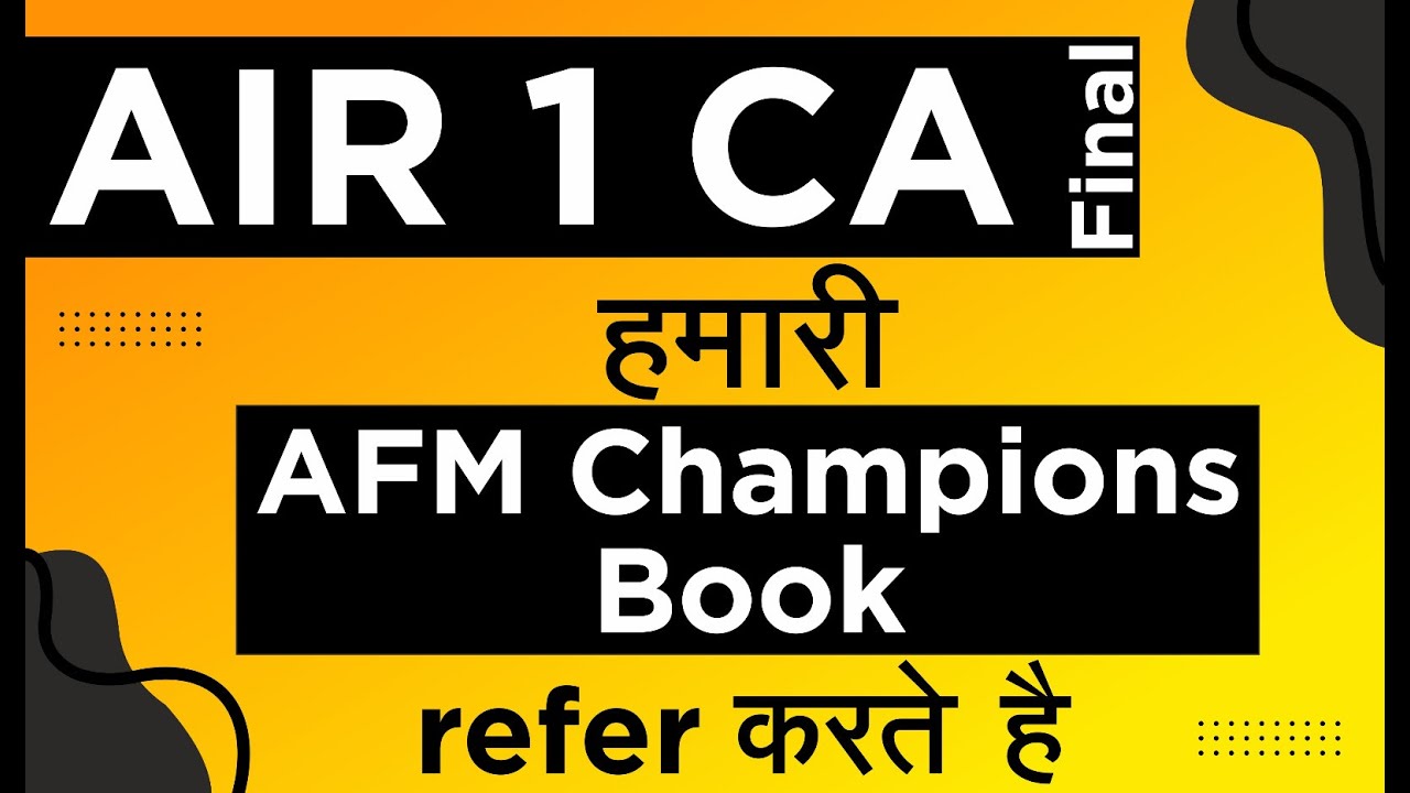 AIR 1 CA Final हमारी AFM Champions Book रेफर करते हैं