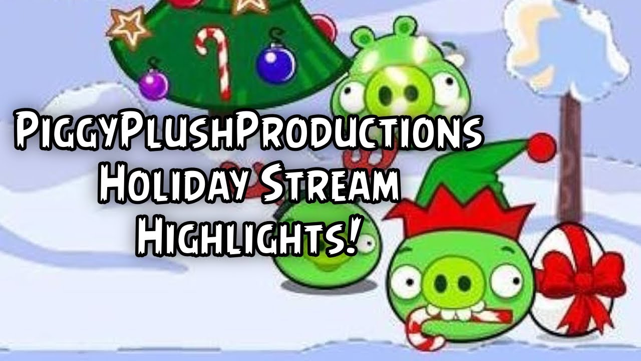 PiggyPlushProductions Holiday Stream Highlights!