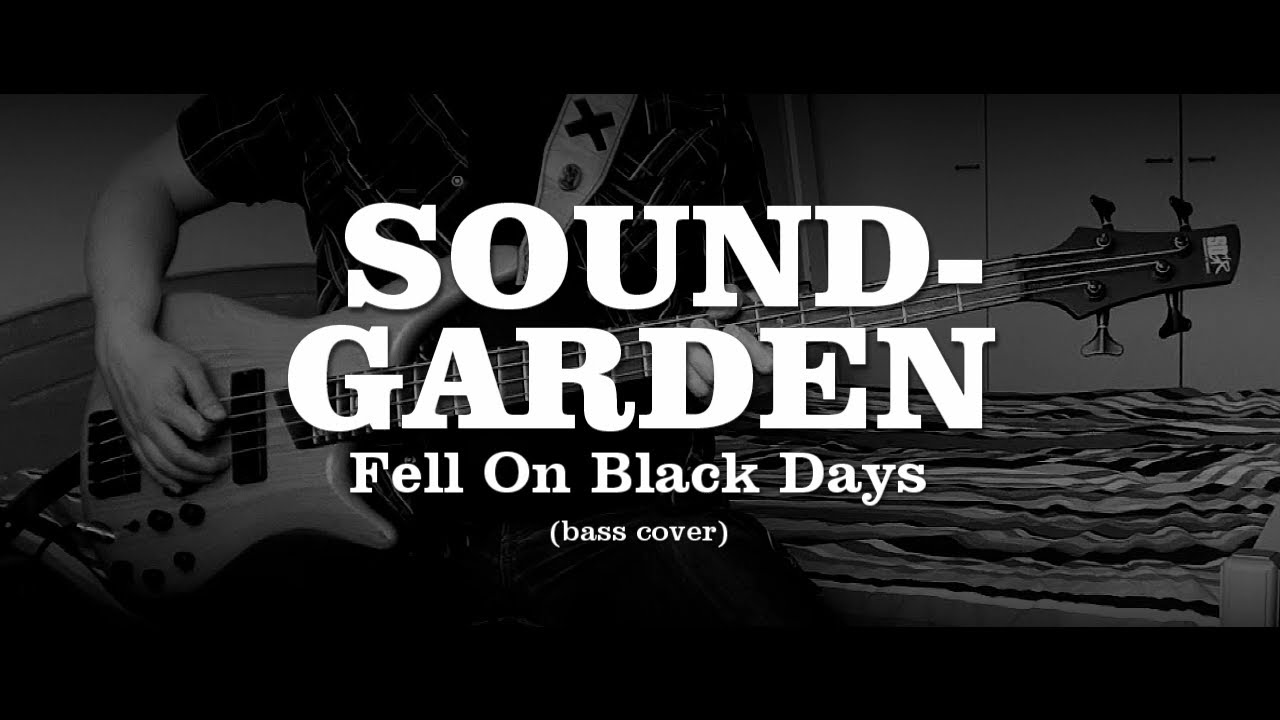 Soundgarden - Fell On Black Days (Bass Cover)