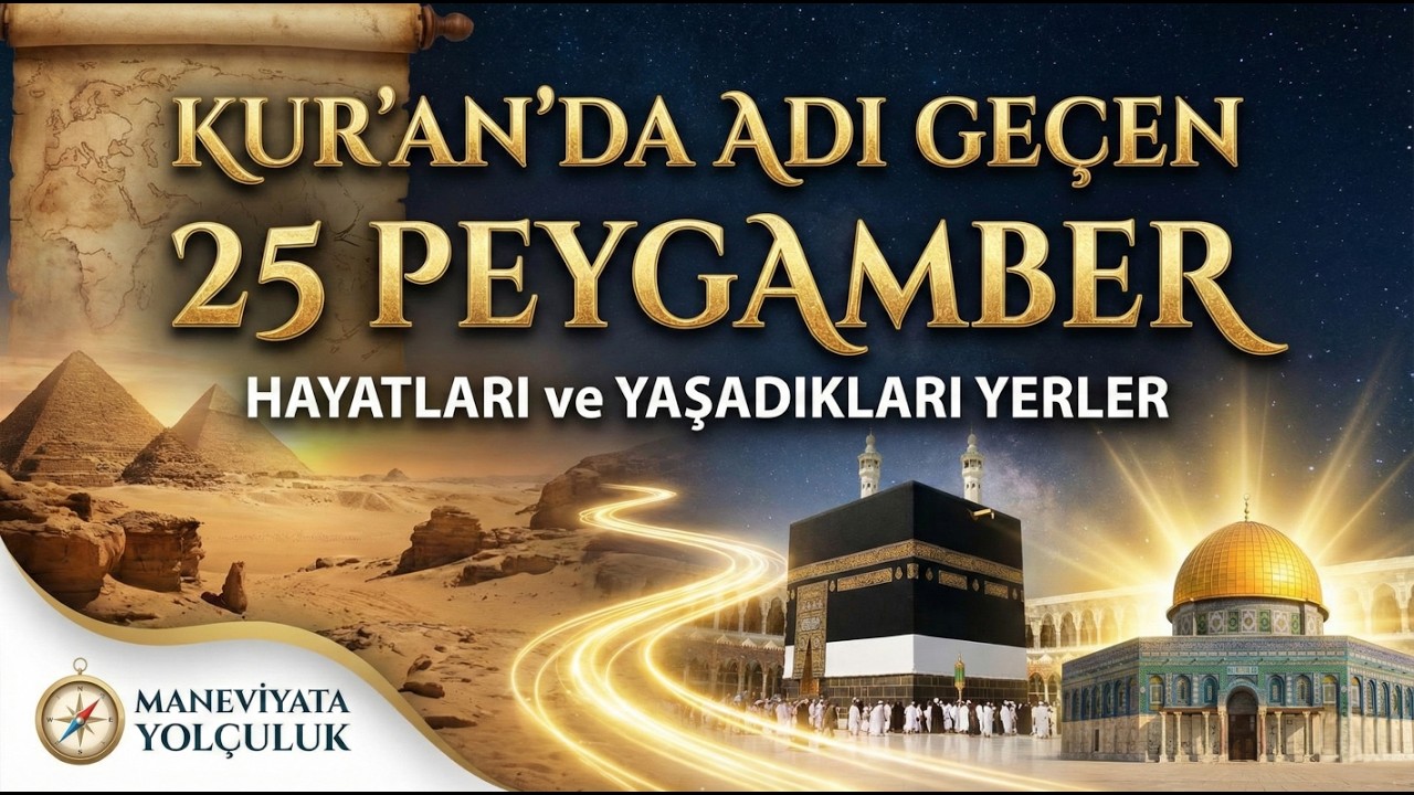 PEYGAMBERLER TARİHİ: KİM NEREDE YAŞADI, NASIL İMTİHAN EDİLDİ? | MANEVİYATA YOLÇULUK...