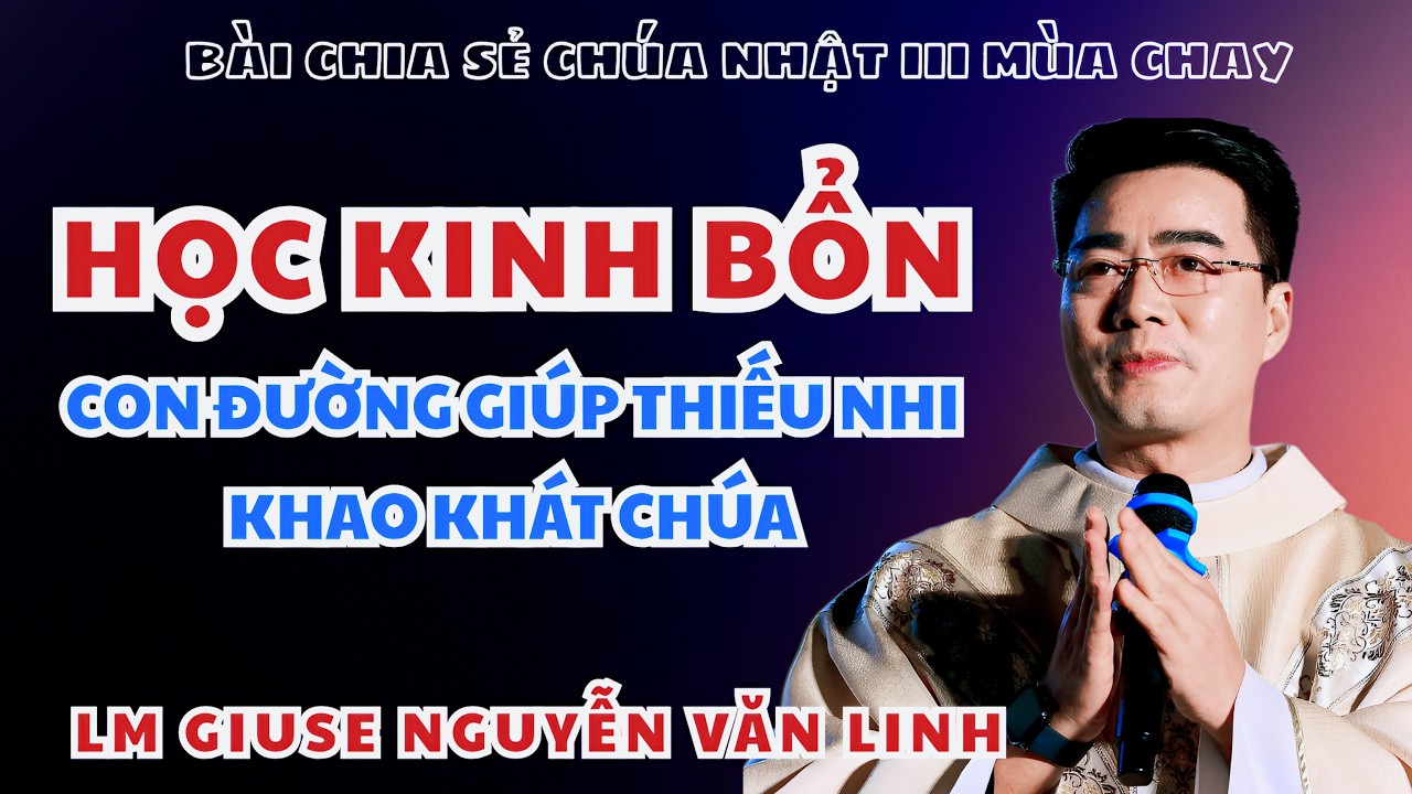 🔴MỚI | HỌC KINH BỔN | CON ĐƯỜNG GIÚP THIẾU NHI KHAO KHÁT CHÚA | Bài Giảng Lm Giuse Nguyễn Văn Linh