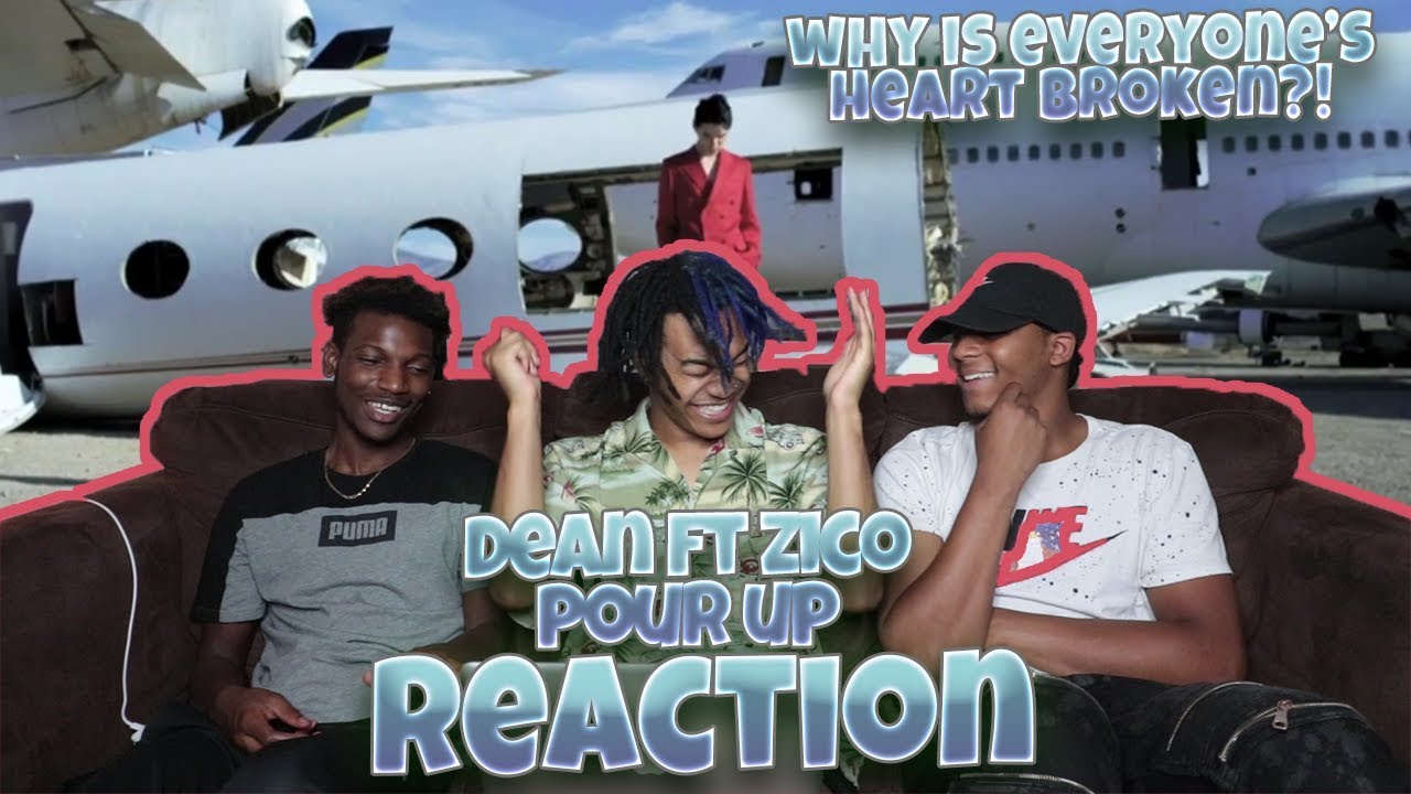 DEAN - 풀어(Pour Up) (ft. Zico) M/V - REACTION | HEARTBREAK SZN 💔