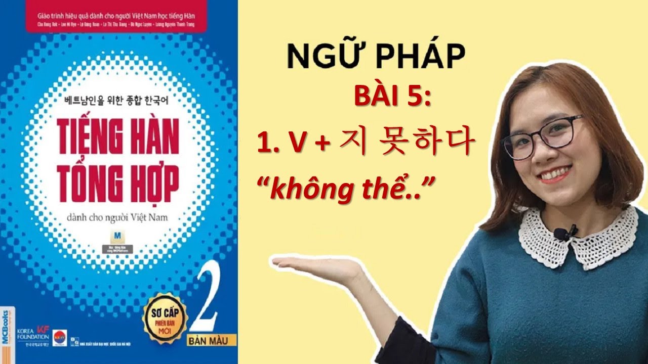 Giải Thích Ngữ Pháp Tiếng Hàn Tổng Hợp Sơ Cấp 2 Bài 5 (P.1) V + 지 못하다 | Hàn Quốc Sarang