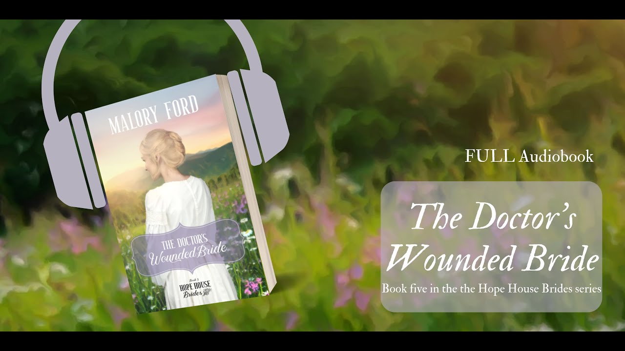 The Doctor's Wounded Bride - FULL Christian Romance Audiobook - A Marriage of Convenience