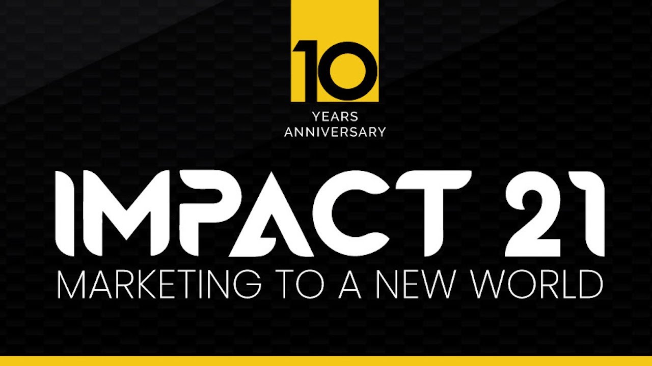 IMPACT 21 Marketing to a New World | LIVE STREAM (3.0)