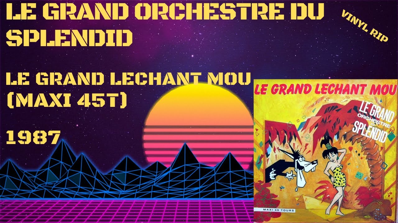 Le Grand Orchestre Du Splendid - Le Grand Léchant Mou (1987) (Maxi 45T)