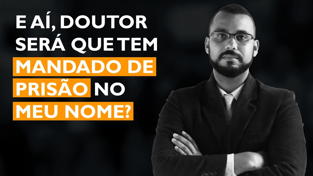 COMO SABER SE TEM MANDADO DE PRISÃO EM MEU NOME?