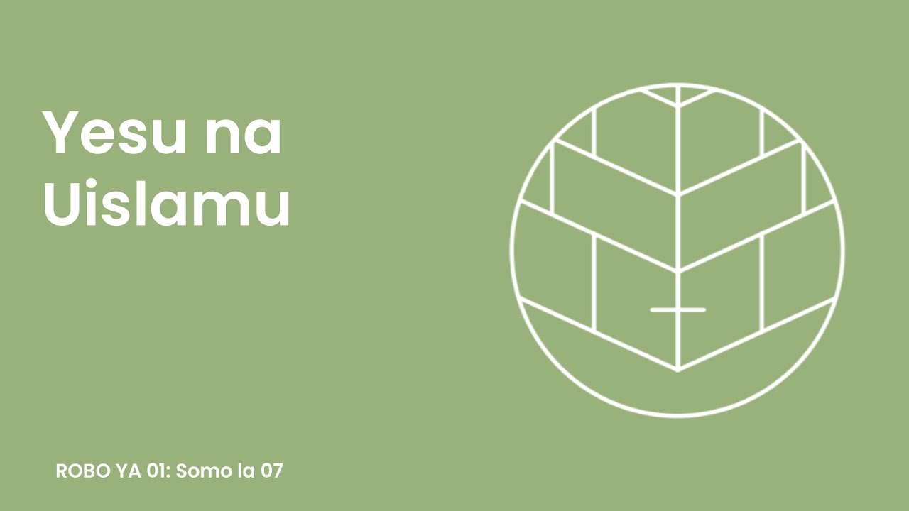 YESU NA UISLAMU - MWONGOZO WA KUJIFUNZA BIBLIA KWA VIJANA(BOBEA ANDIKONI)SOMO LA 07_2026
